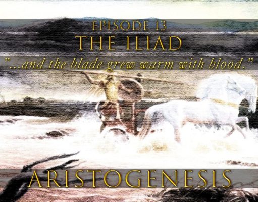 Aristogenesis episode 13, The Iliad