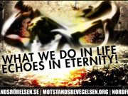 What we do in life echoes in eternity - Nordic Resistance Movement
