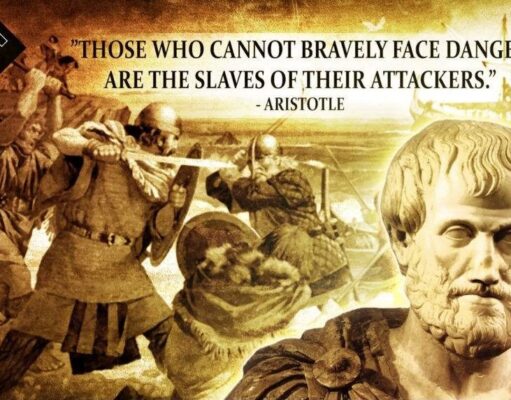 Aristotle quote: "Those who cannot bravely face danger are the slaves of their attackers."
