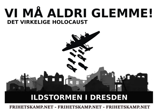 We must never forget the real holocaust, the firestorm in Dresden